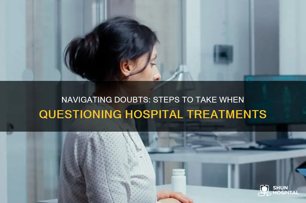 what to do if you feel hospital treatments are correct