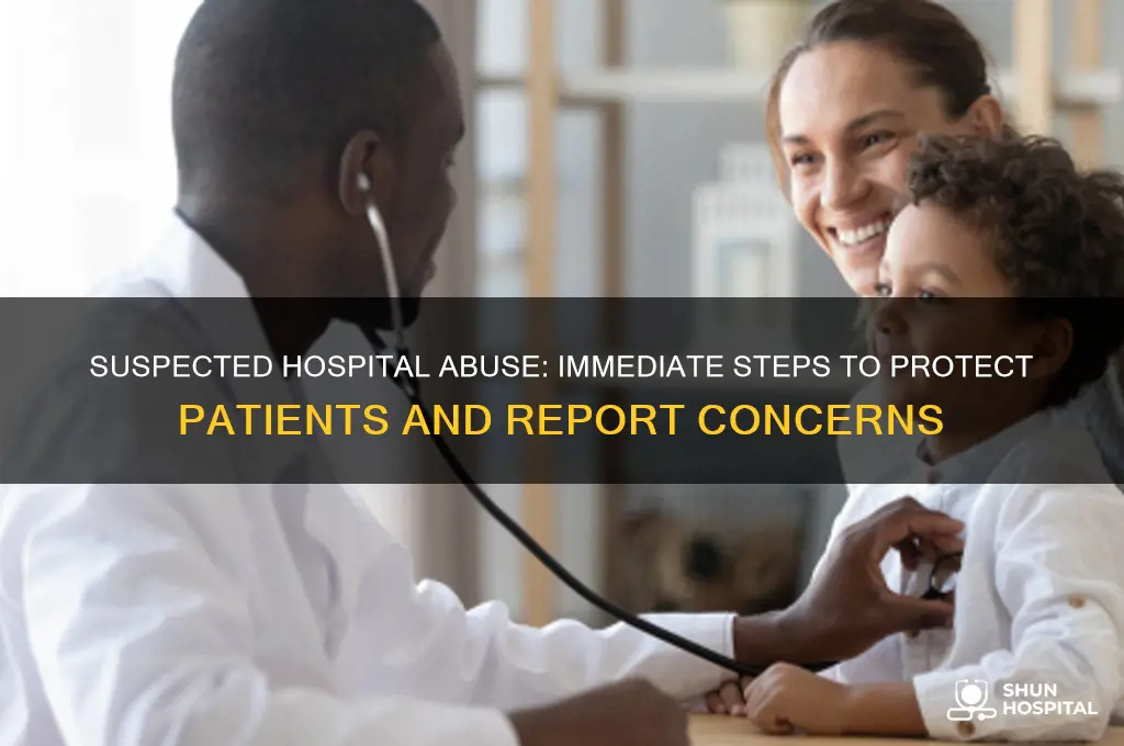 what to do if you suspect abuse in the hospital