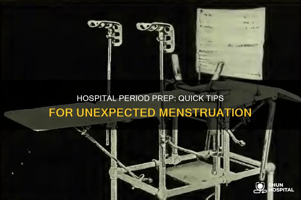 what to do if your period starts in the hospital