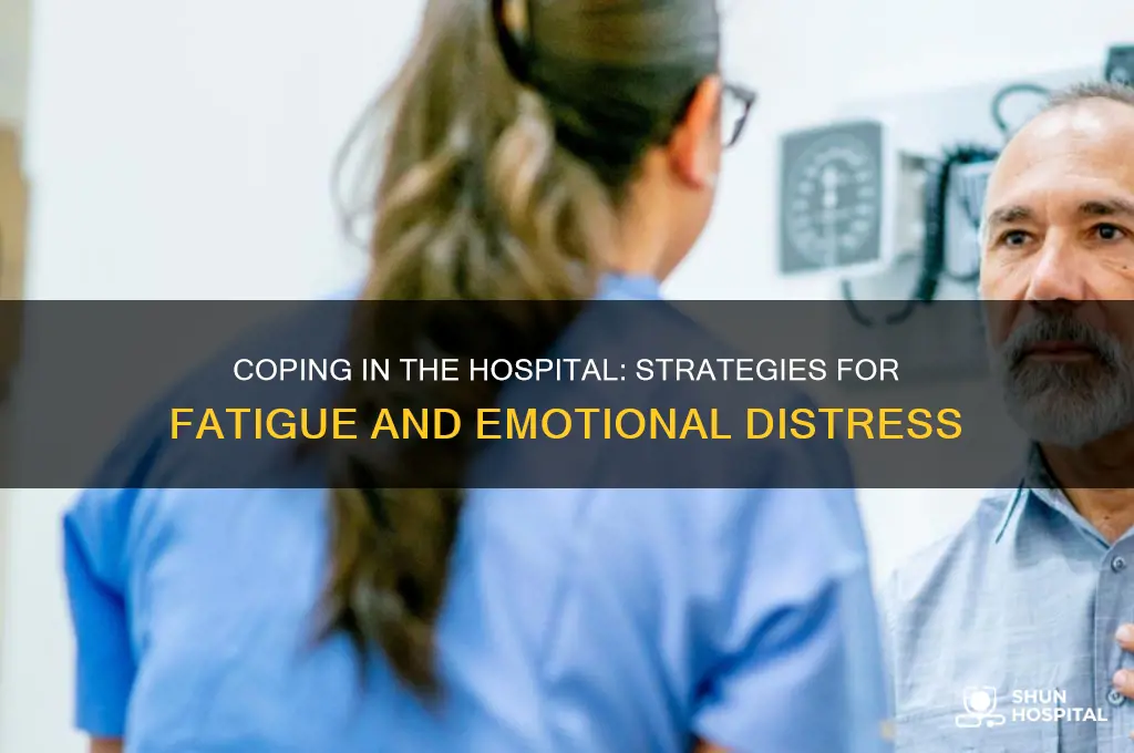what to do in the hospital when tired and sad