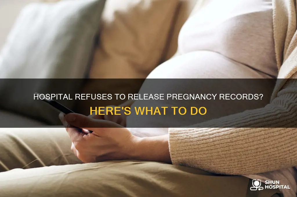 what to do when a hospital wont release pregnancy records