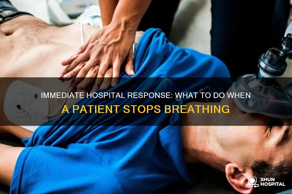 what to do when someone stops breathing in hospital