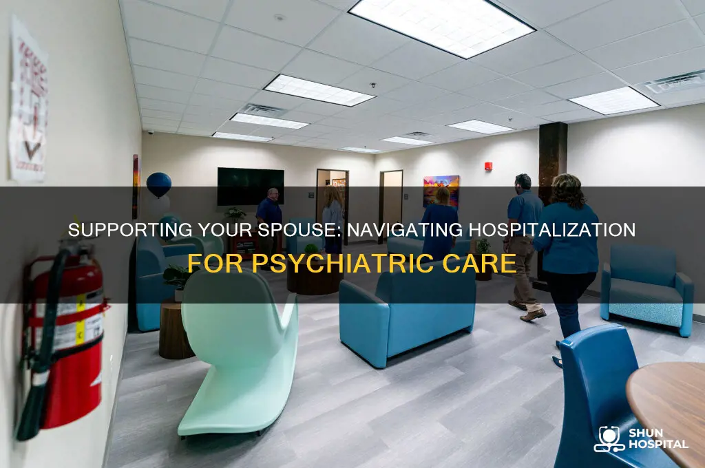 what to do when spouse is hospitalized for psych