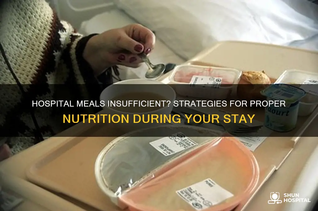 what to do when the hospital isnt feeding you enough