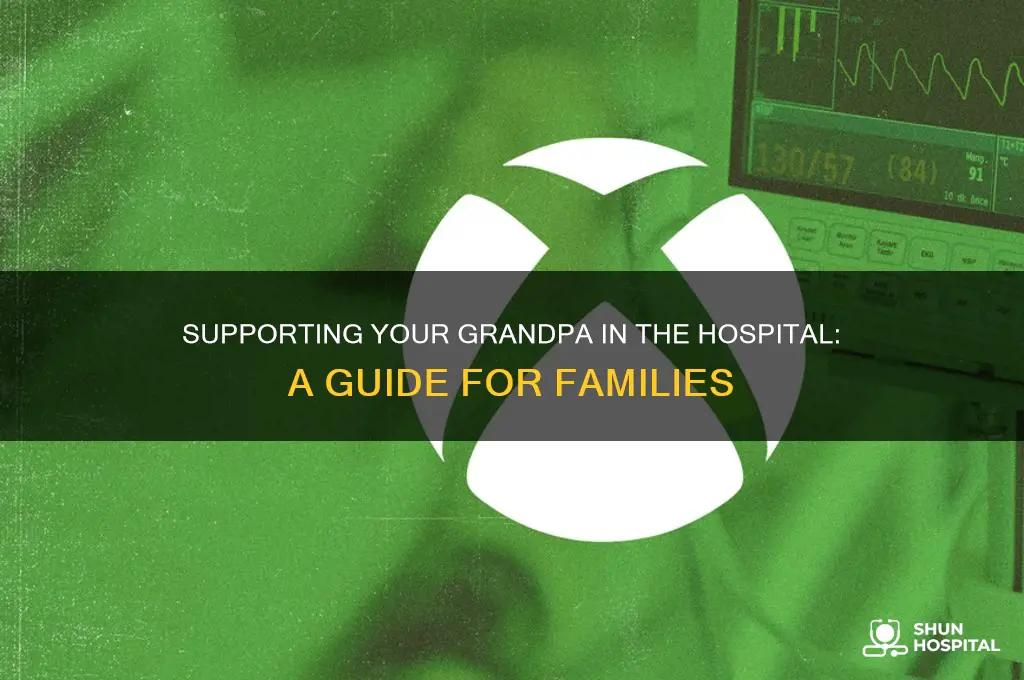 what to do when your grandpa is in the hospital
