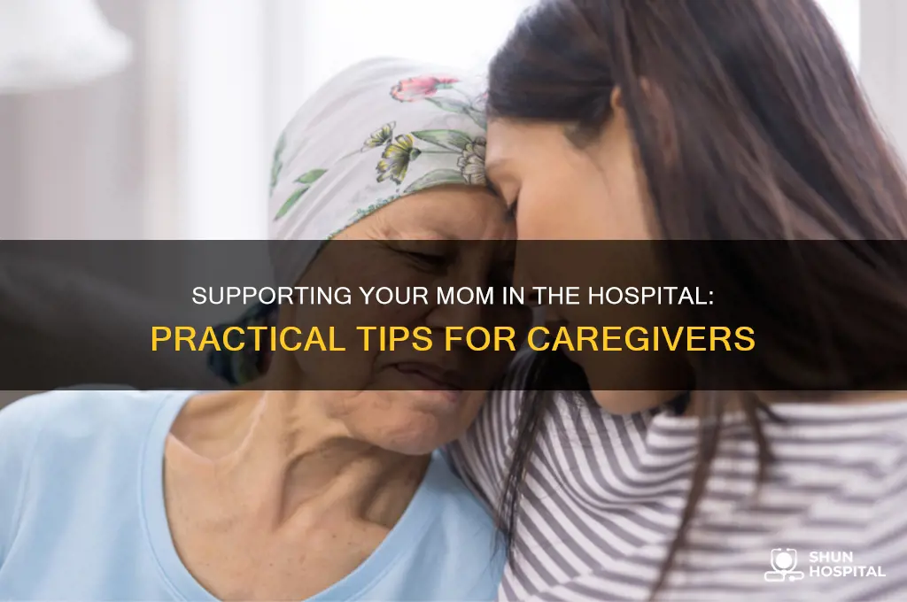 what to do when your mom is in the hospital