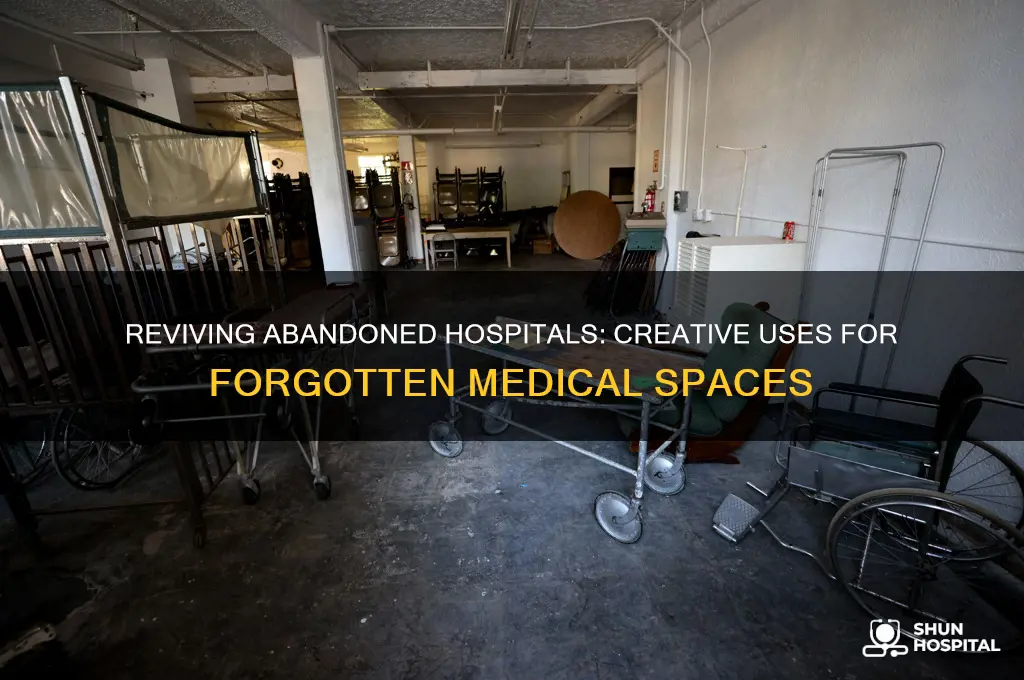 what to do with an abandoned hospital