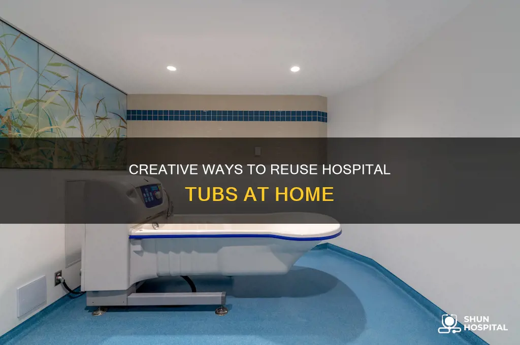 what to do with tubs from hospital