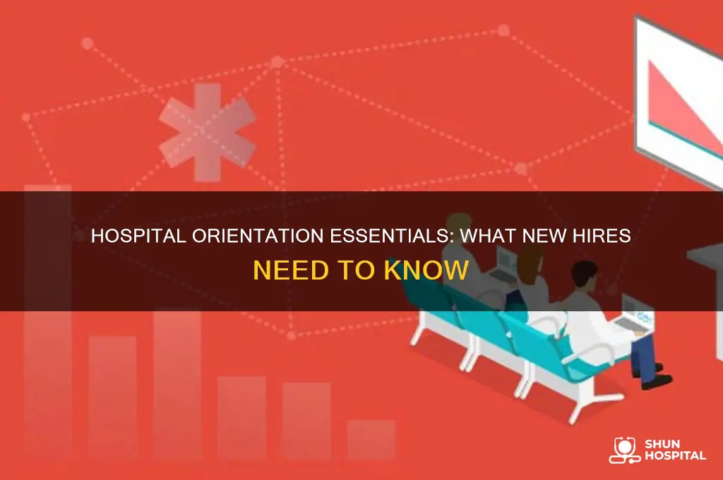 what to expect at a hospital orientation