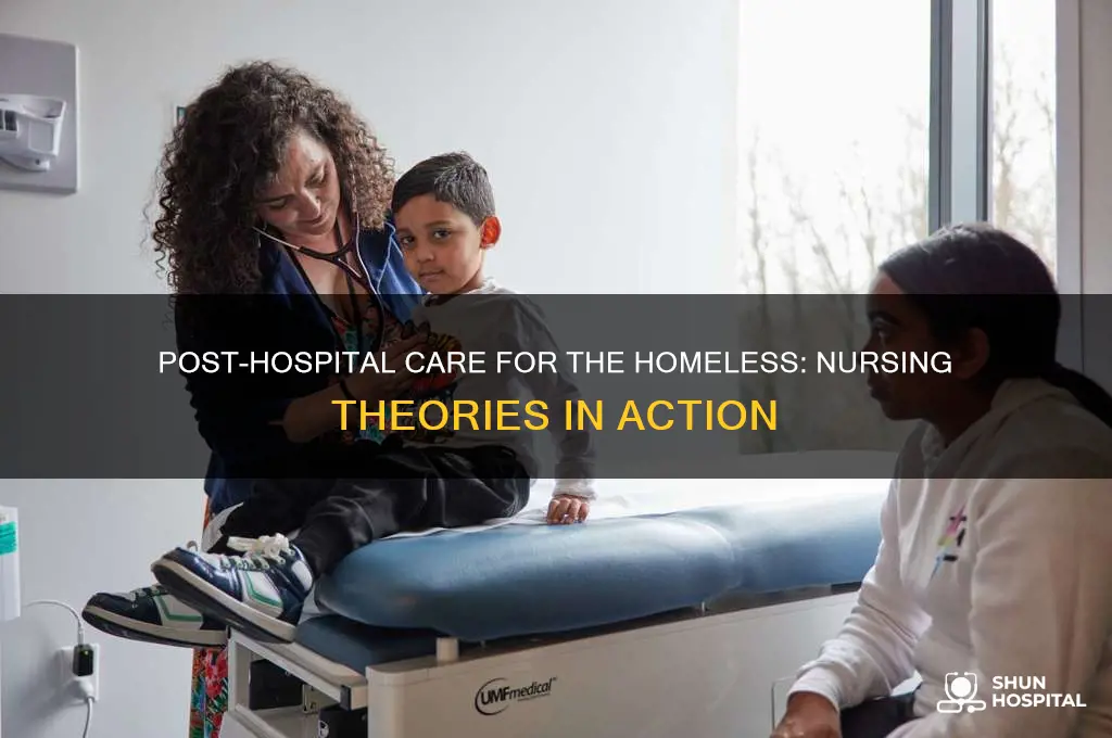 what to help homeless after hospital stay and nurse theory