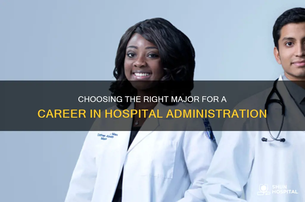 what to major in for hospital administration