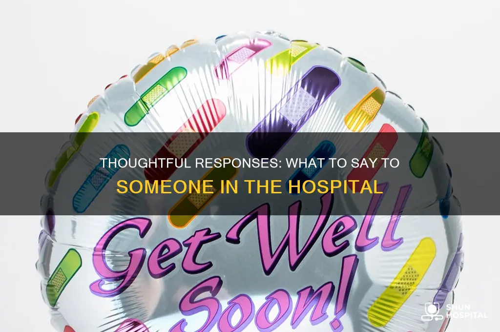 what to reply someone who is hospitalized