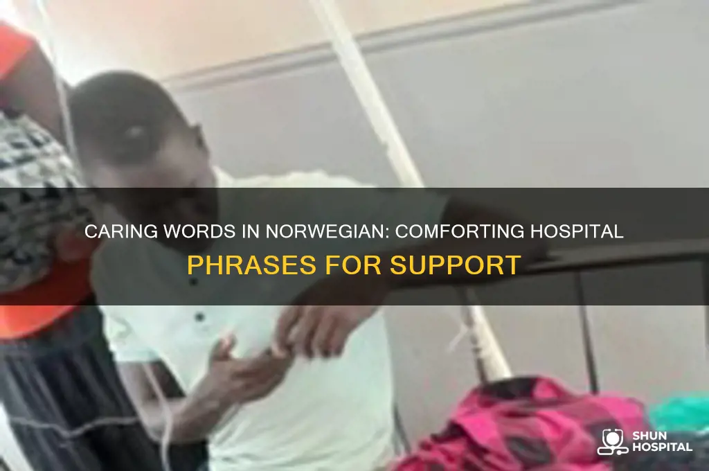 what to say in norwegina when someone in hospital