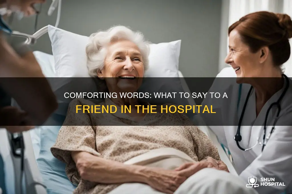what to say to a friend in the hospital