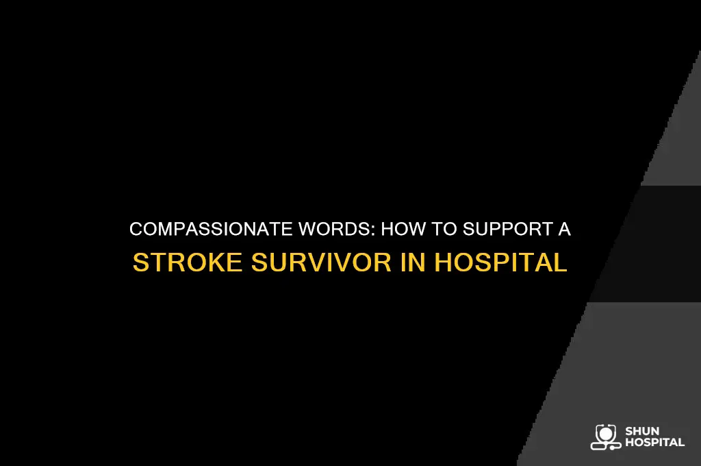 what to say to a stroke victim in hospital