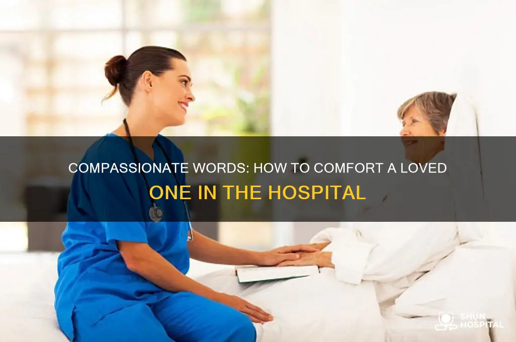 what to say to comfort someone in the hospital