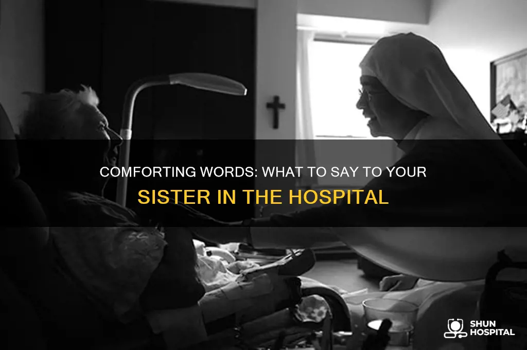 what to say to sister in hospital