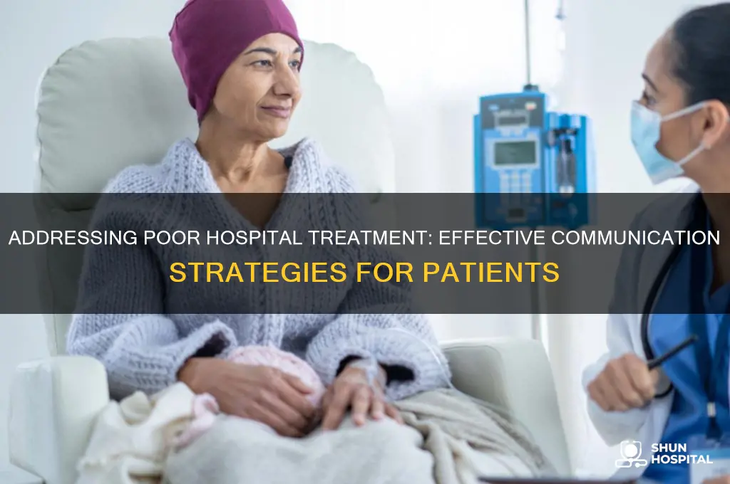 what to say when discussing poor treatment at a hospital