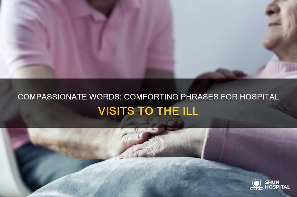 what to say when someone is very ill in hospital