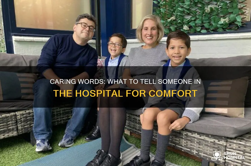 what to tell someone in the hospital