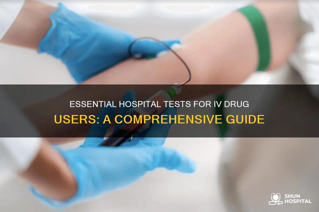 what to test a iv drug user for in hospital