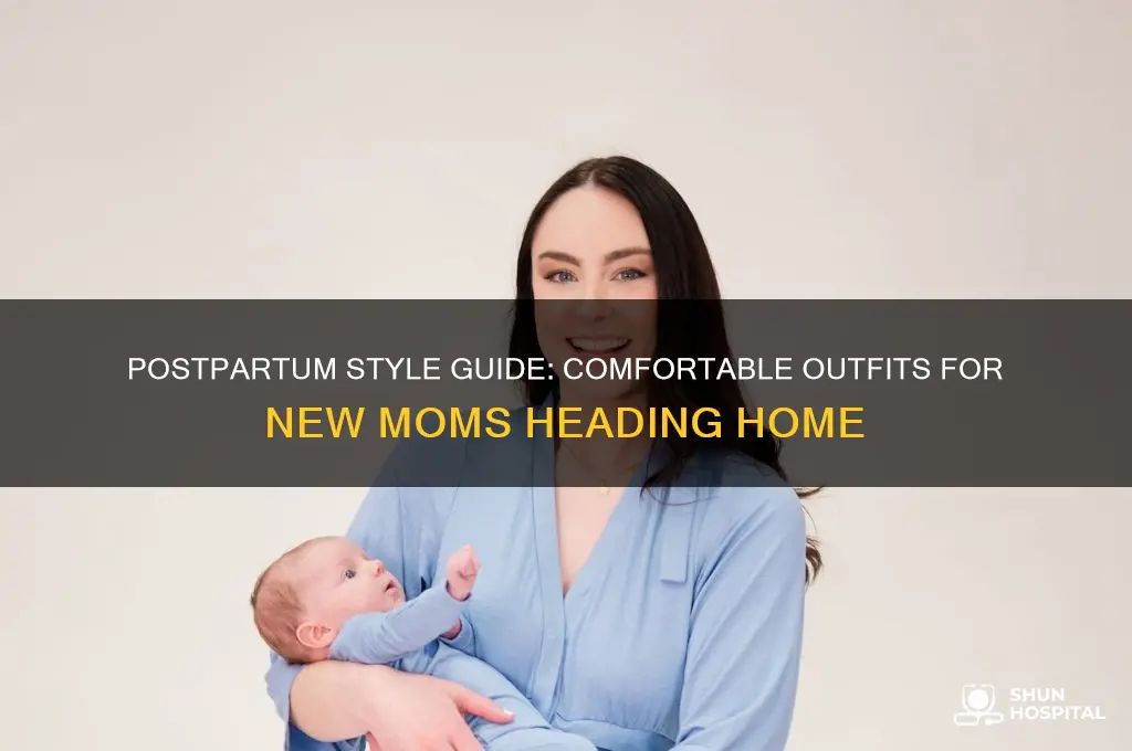 what to wear after giving birth and leaving the hospital
