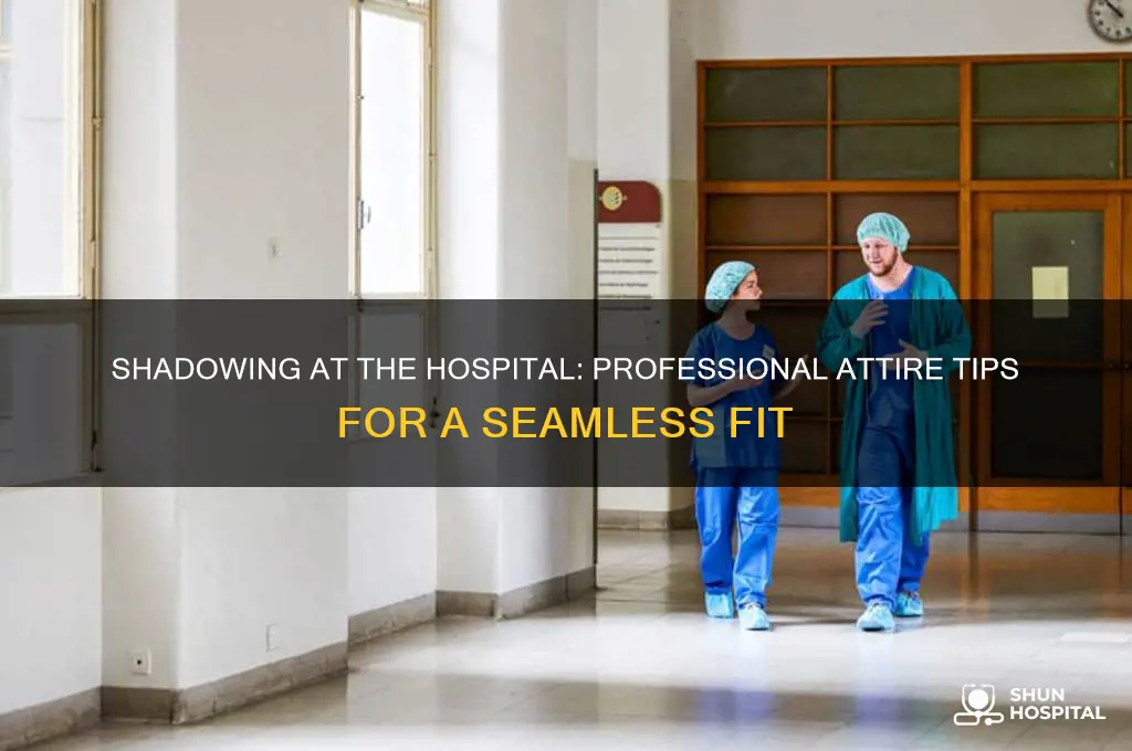 what to wear as a shadow at a hospital
