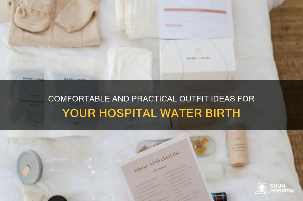 what to wear for hospital water birth