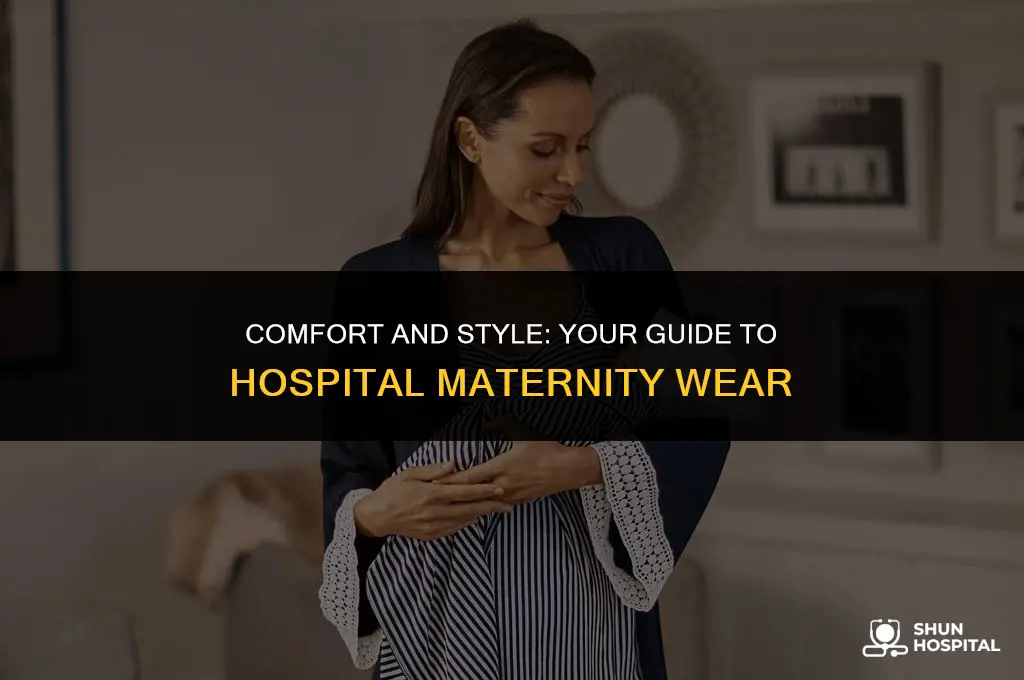 what to wear hospital maternity
