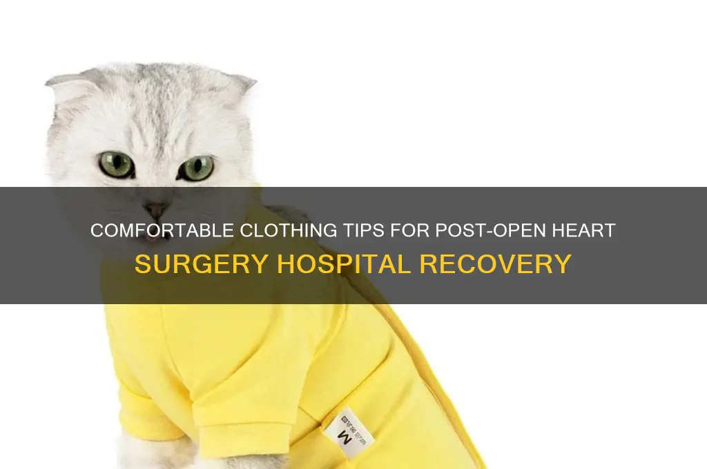 what to wear in hospital after open heart surgery