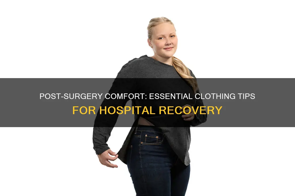 what to wear in hospital after surgery