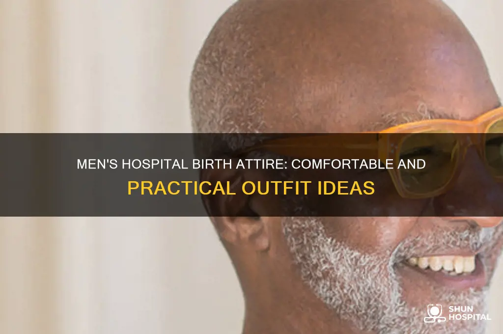 what to wear to hospital before giving birth men