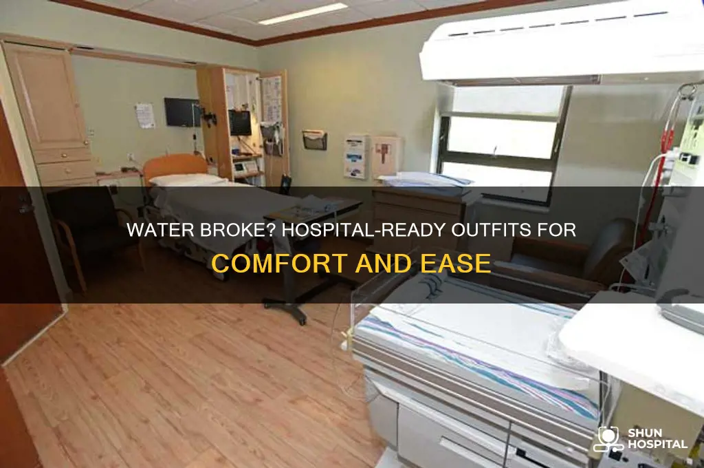 what to wear to the hospital when your water breaks
