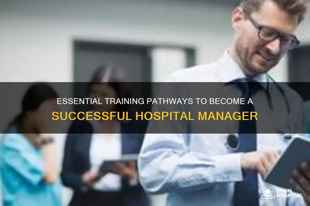 what training is needed to become a hospital manager