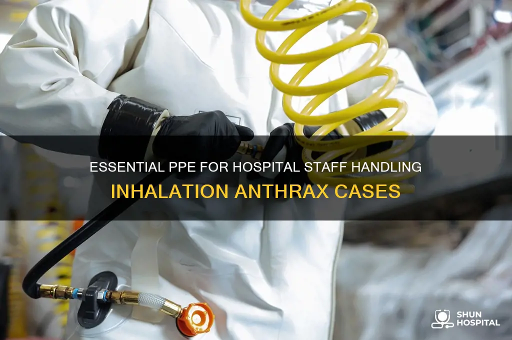what tupe of ppe in hospital for inhalation anthrax
