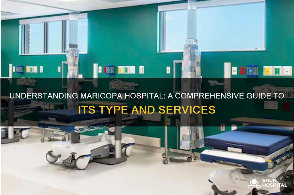 what type of hospital is maricopa hospital