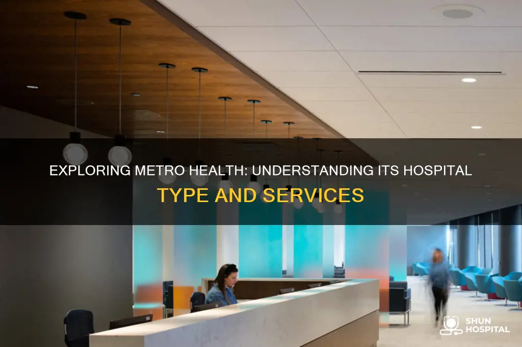 what type of hospital is metro health