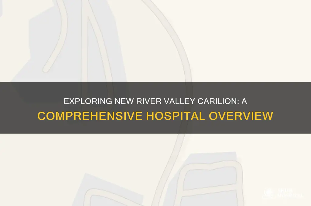 what type of hospital is new river valley carilion