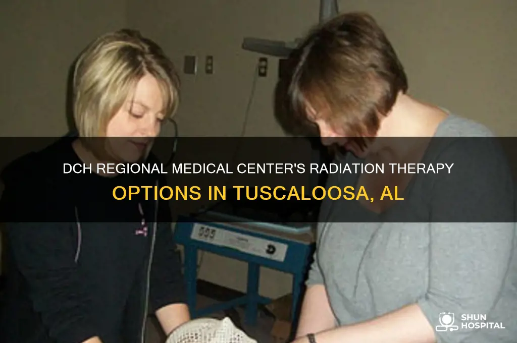 what type of radiation treatment does dch hospital tuscaloosa offer