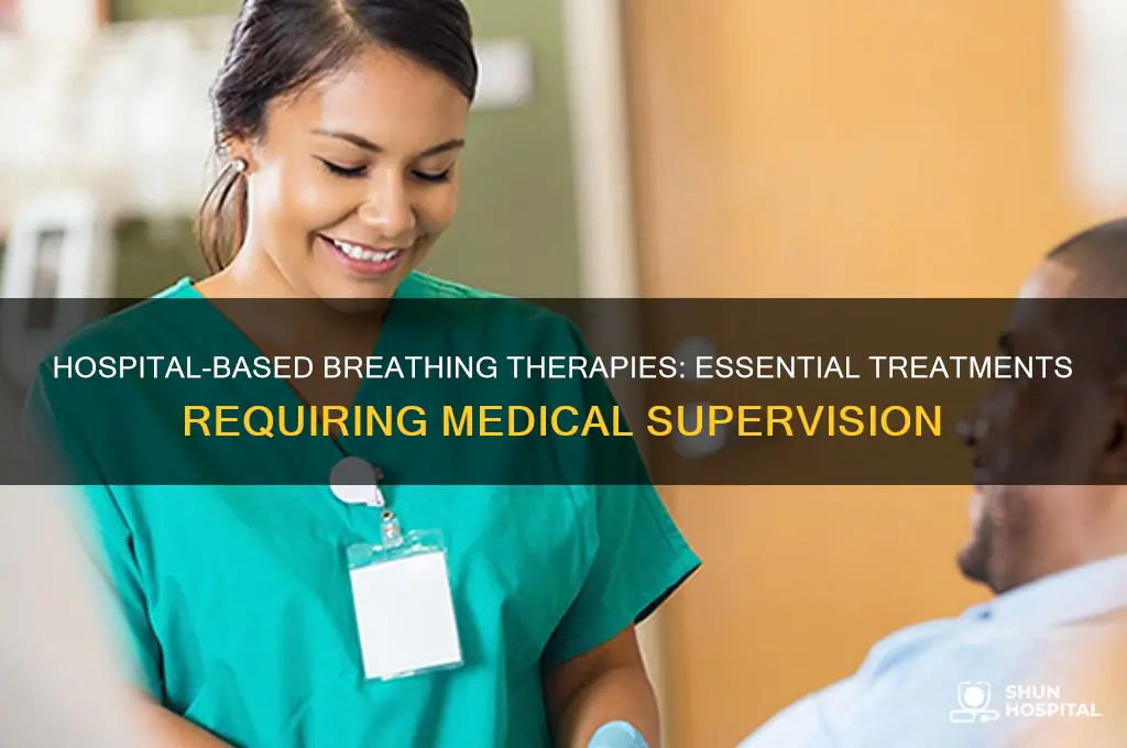 what types of breathing theropy reqiure hospitalization