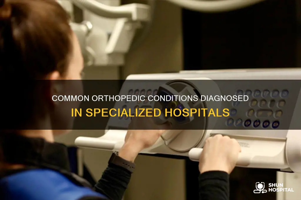 what types of conditions are diagnosed in orthopedic hospitals
