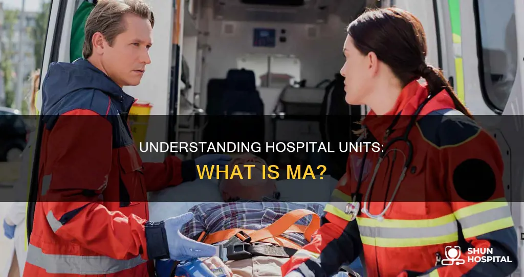 what unit is ma in a hospital