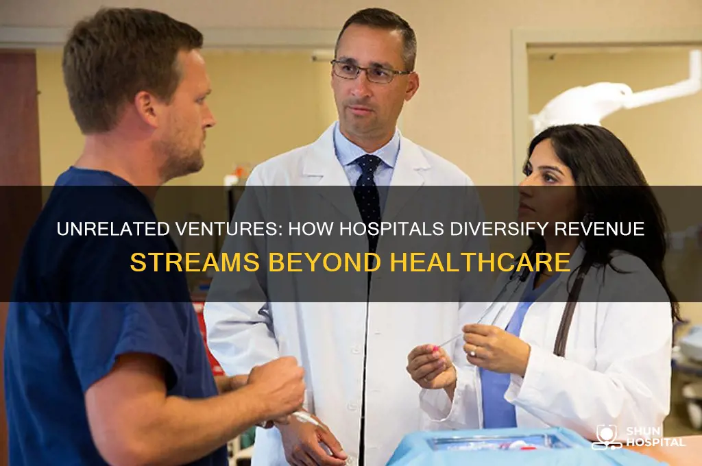 what unrelated businesses do hospitals have that generate revenue