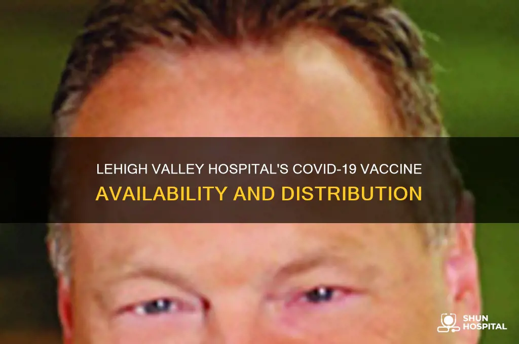 what vaccine does lehigh valley hospital have