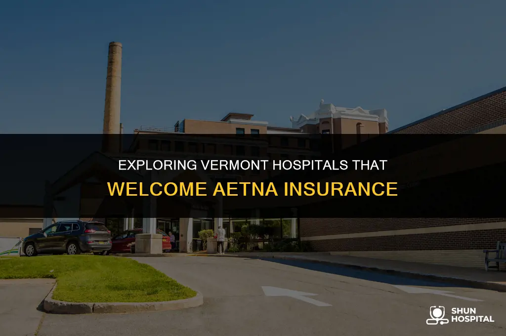 what vt hospitals accept aetna