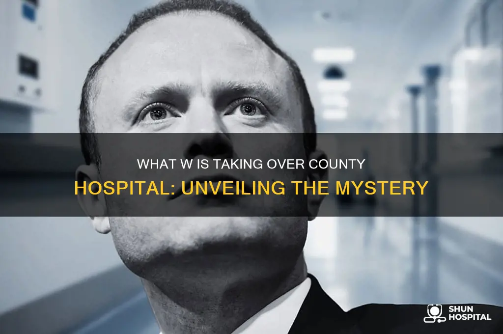 what w is taking over county hospital