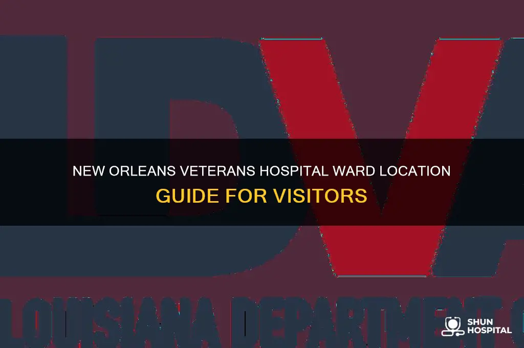 what ward is the veterans hospital in new orleans louisiana