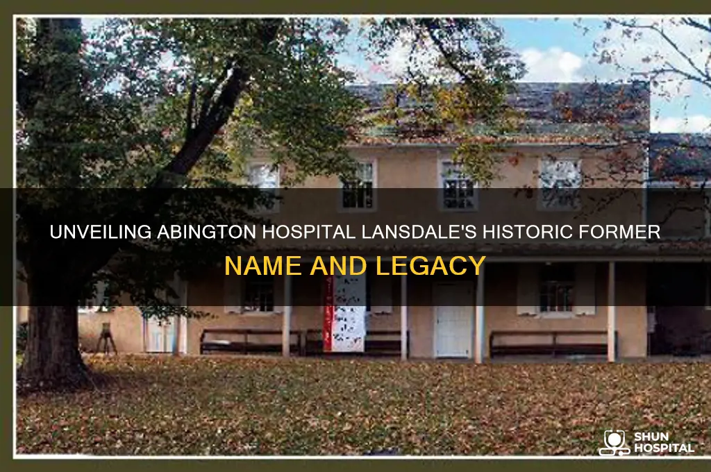what was abington hospital lansdale previous name
