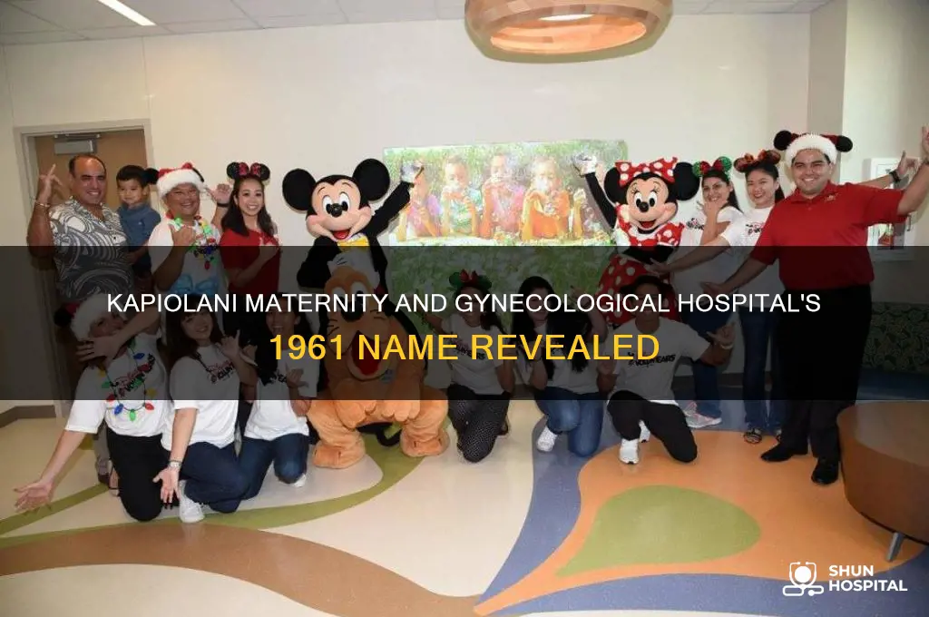 what was kapiolani maternity and gynecological hospital called in 1961