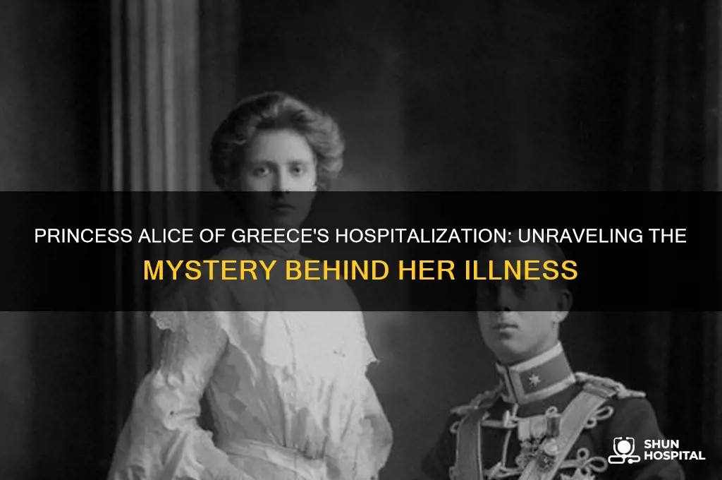 what was princess alice of greece hospitalized